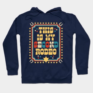 MY SECOND RODEO - funny retro cowboy rodeo quote Hoodie